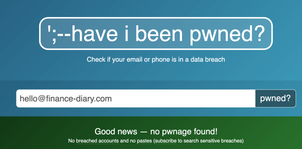 Screenshot of the site haveibeenpwned.com. The screenshot shows that the email address hello@finance-diary.com is not affected by any data leak. Strong passwords should protect even in the event of such a leak.